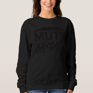 Mutt Mom Dog Mother Mama Pet Owner Mom Life Women Sweatshirt