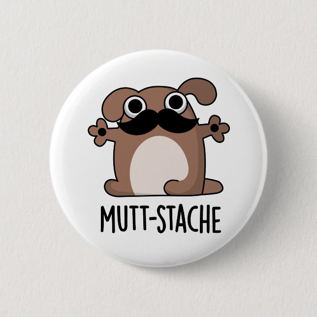 Mutt-stache Funny Dog Moustache Pun  2 Inch Round Button (Front)