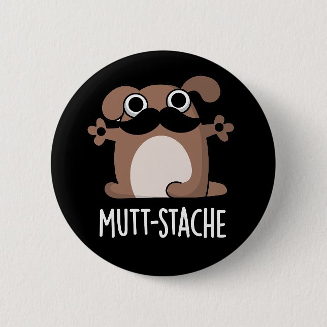 Mutt-stache Funny Dog Moustache Pun Dark BG 2 Inch Round Button (Front)