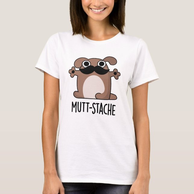 Mutt-stache Funny Dog Moustache Pun  T-Shirt (Front)