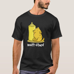 Mutt-stard Funny Doggy Mustard Pun Dark BG T-Shirt