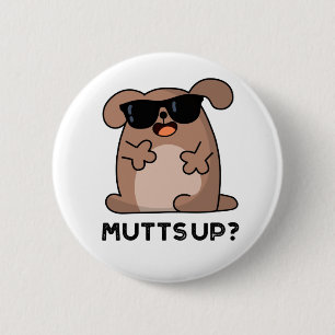 Mutts Up Funny Doggie Pun 2 Inch Round Button