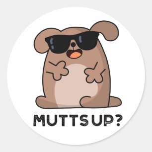 Mutts Up Funny Doggie Pun Classic Round Sticker