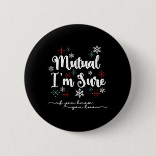 Mutual I'm Sure Clic White Christmas Movie Quote 2 Inch Round Button