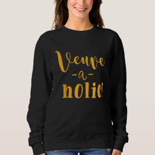 MVP - More Veuve Please Veuve A Holic Veuveaholic Sweatshirt