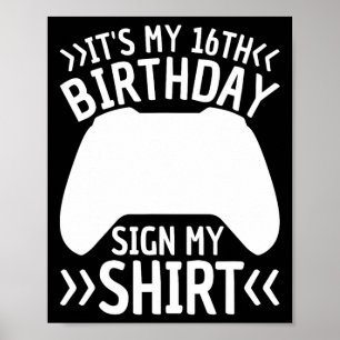 My 16th Birthday Sign My Shirt 16 Years Old Boy Ga