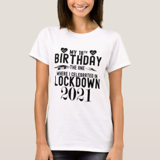 My 18th Birthday The One Where I Celebrated In Loc T-Shirt