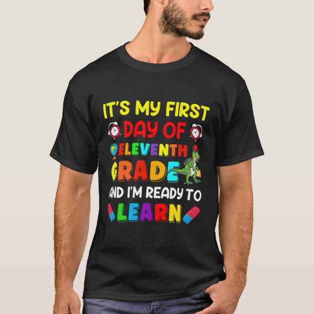 My 1St Day Of 11Th Grade And I Am Ready To Learn T-Shirt (Front)