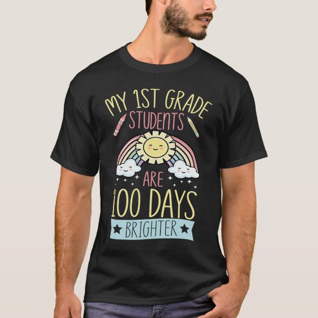 My 1st Grade Students Are 100 Days Brighter For Te T-Shirt (Front)