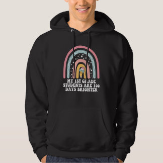 MY 1ST GRADE STUDENTS ARE 100 DAYS BRIGHTER TEACHE HOODIE