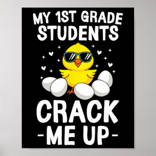 My 1st Grade Students Crack Me Up Easter Day Chick Poster