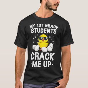 My 1st Grade Students Crack Me Up Easter Day Chick T-Shirt