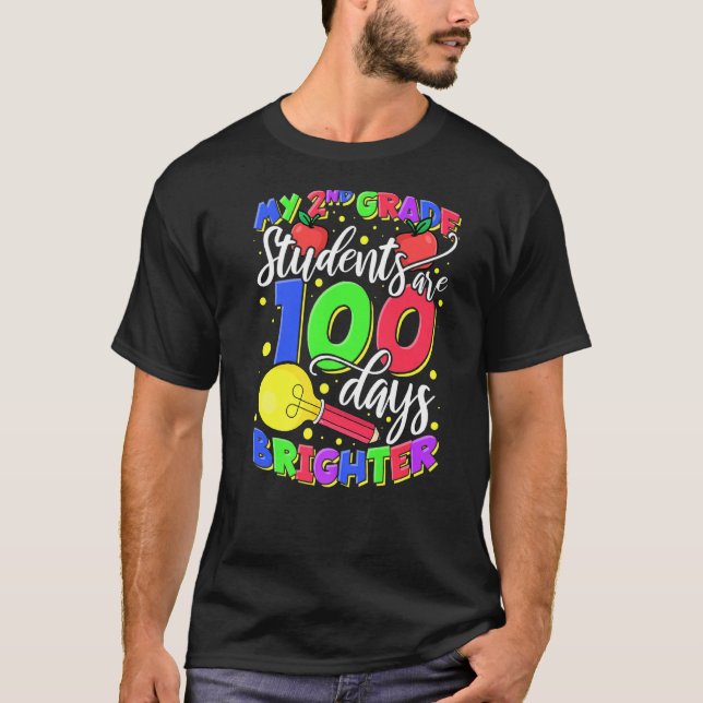 My 2nd Grade Students Are 100 Days Brighter Teache T-Shirt (Front)
