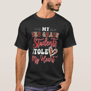 My 3rd Grade Students Stole My Heart Happy Valenti T-Shirt