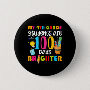 My 4th Grade Students Are 100 Days Brighter Fun 10 2 Inch Round Button