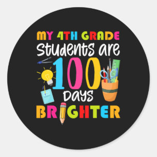 My 4th Grade Students Are 100 Days Brighter Fun 10 Classic Round Sticker