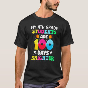 My 4th Grade Students Are 100 Days Brighter School T-Shirt
