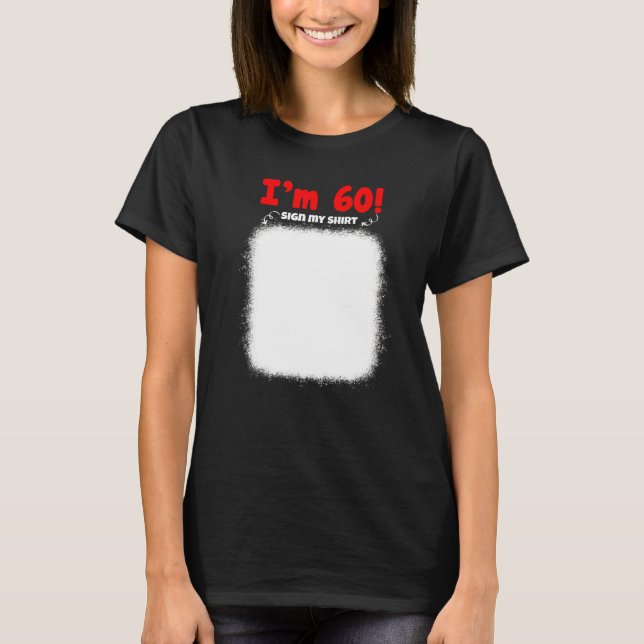 My 60th Birthday Sign My  Funny Birthday Men Women T-Shirt (Front)