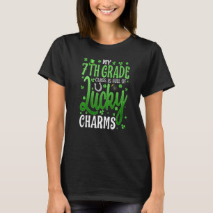 My 7th Grade Class Is Full Of Lucky Charms St Patr T-Shirt