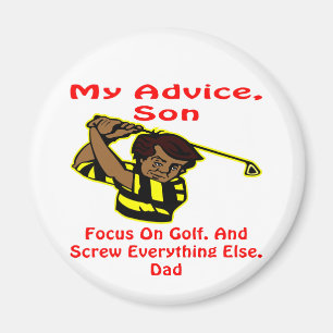 My Advice Son Screw Everything Else Magnet