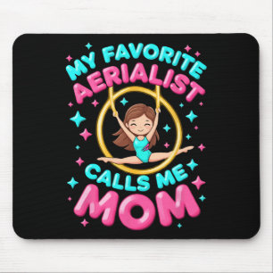 My Aerialist Calls Me Mom Aerial Silks Air Yoga Ac Mouse Pad