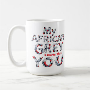 My African Grey is smarter than you Coffee Mug