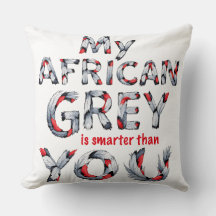 My African Grey is smarter than you Throw Pillow