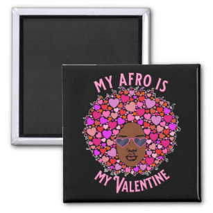 My Afro Is My Valentine Love Natural Hair Kinky Magnet