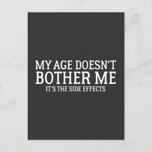 My Age Doesn't Bother Me It's The Side Effects Postcard