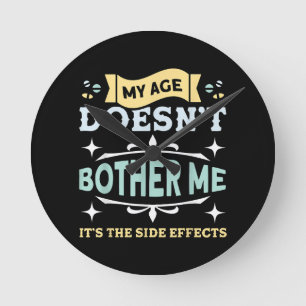 My Age Doesn't Bother Me Old People Sarcastic Round Clock