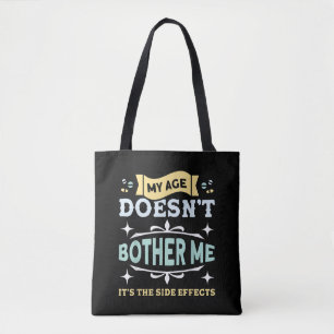 My Age Doesn't Bother Me Old People Sarcastic Tote Bag