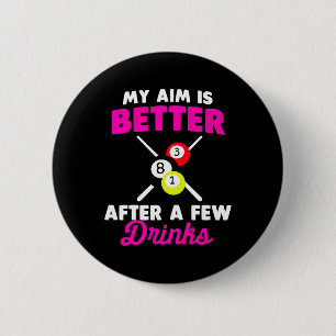 My Aim Is Better After A Few Drinks Billiard 2 Inch Round Button