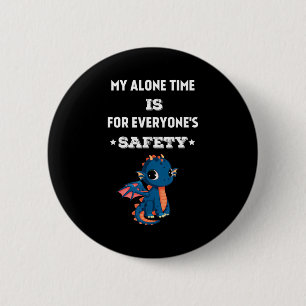 My Alone Time Is For Everyone's Safety, Funny Drag 2 Inch Round Button