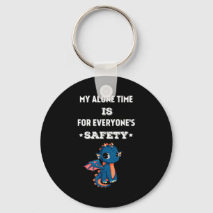 My Alone Time Is For Everyone's Safety, Funny Drag Keychain