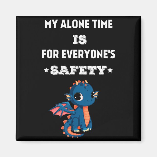 My Alone Time Is For Everyone's Safety, Funny Drag Magnet (Front)