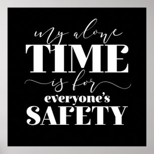My Alone Time Is For Everyone's Safety Poster