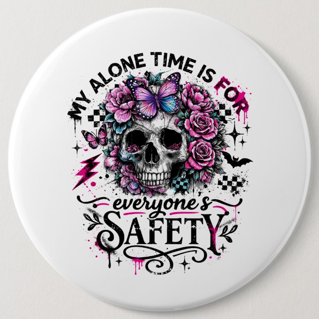 My Alone Time Is For Everyone's Safety Skull 6 Inch Round Button (Front)