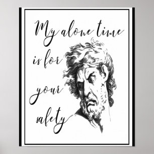My Alone Time is for Your Safety Poster