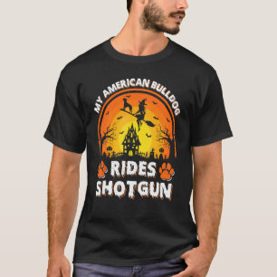 My American Bulldog Ride Witch Shotgun Halloween T-Shirt