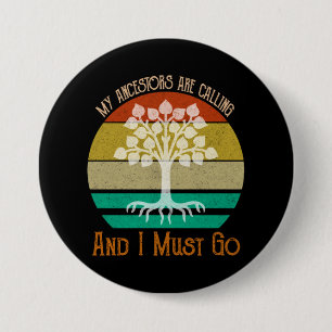 My Ancestors Are Calling And I Must Go Genealogy 3 Inch Round Button