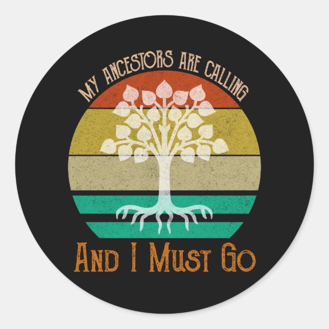 My Ancestors Are Calling And I Must Go Genealogy Classic Round Sticker (Front)