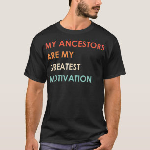 My Ancestors Are My Greatest Motivation Vintage Ap T-Shirt
