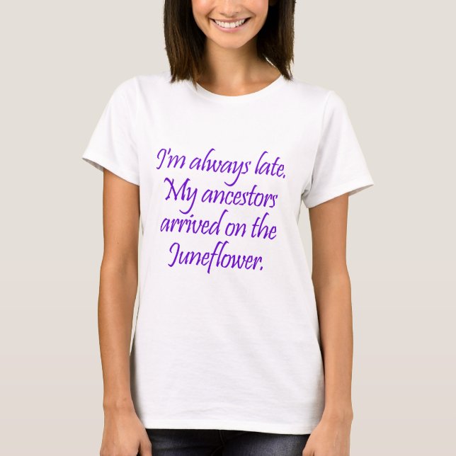 My ancestors came over on the Juneflower T-Shirt (Front)
