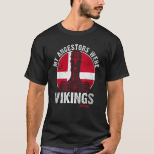 My Ancestors Were Vikings Denmark Danish Ancestry  T-Shirt