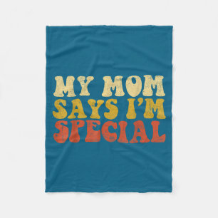 My And Mom Says Special Sons Daughters Fleece Blanket