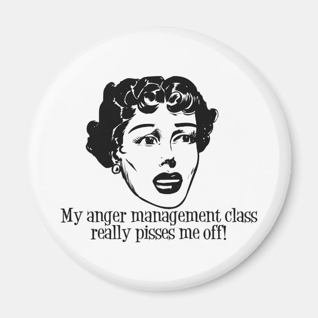 My Anger Management Class Really Pisses Me Off! Magnet (Front)