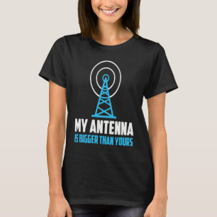 My Antenna Is Bigger Than Yours HAM Radio Amateur T-Shirt