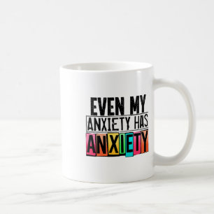 My Anxiety Has Anxiety Fun Mental Health Awareness Coffee Mug