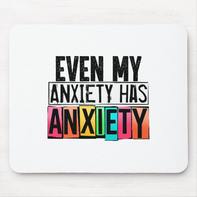 My Anxiety Has Anxiety Fun Mental Health Awareness Mouse Pad (Front)