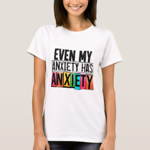 My Anxiety Has Anxiety Fun Mental Health Awareness T-Shirt